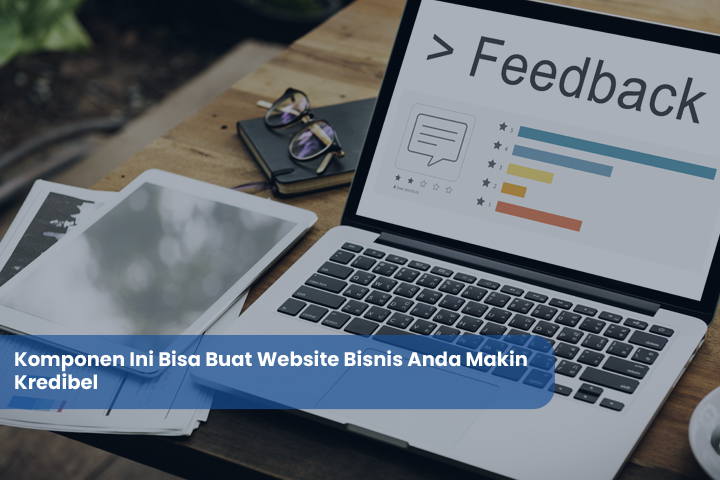 Komponen Ini Bisa Buat Website Bisnis Anda Makin Kredibel