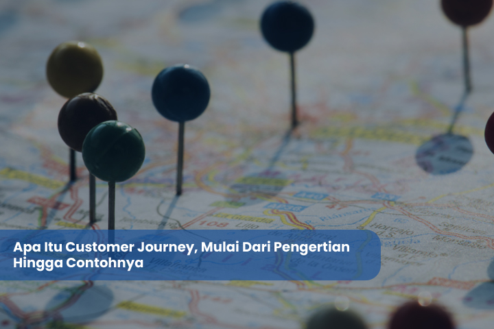 Apa Itu Customer Journey, Mulai Dari Pengertian Hingga Contohnya