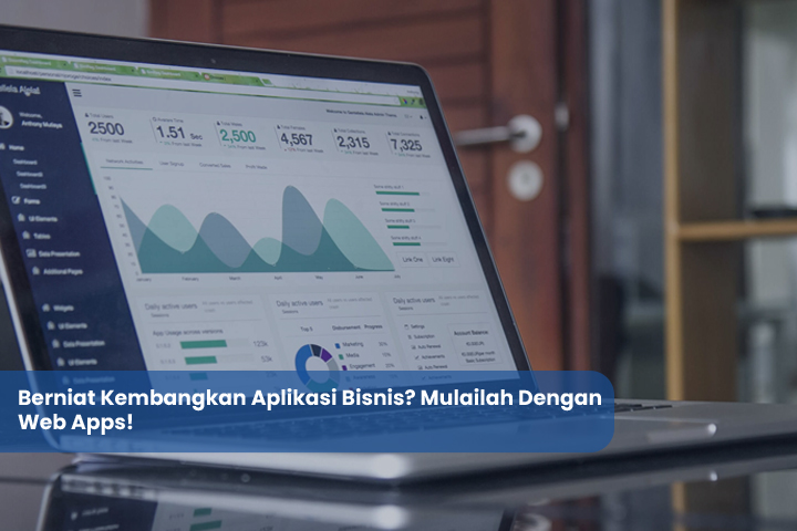 Berniat Kembangkan Aplikasi Bisnis Mulailah Dengan Web Apps