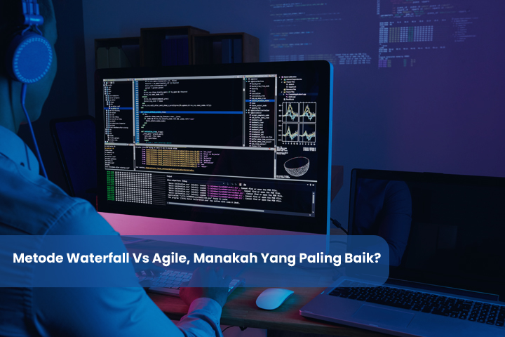 Metode Waterfall Vs Agile, Manakah Yang Paling Baik