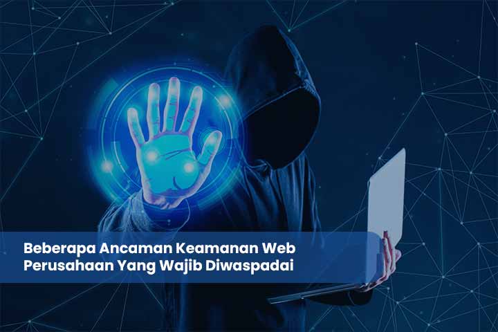 Beberapa Ancaman Keamanan Web Perusahaan Yang Wajib Diwaspadai